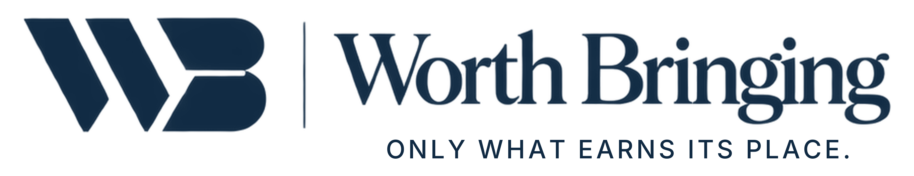 Worth Bringing — Only what earns its place.